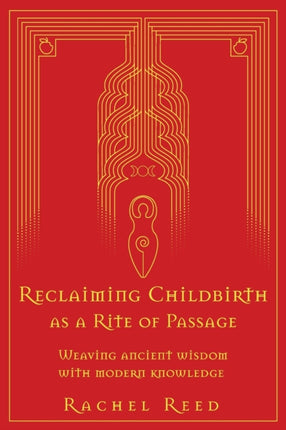 Reclaiming Childbirth as a Rite of Passage