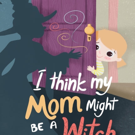I think my mom might be a witch