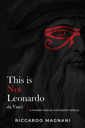 This is not Leonardo da Vinci The untold history of Leonardo and the Renaissance