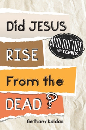 Apologetics for Teens  Did Jesus Rise from the Dead