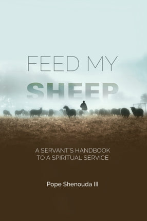 Feed My Sheep  A Servants Handbook to a spiritual