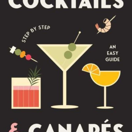 Cocktails and Canapes Step by Step An Easy Guide