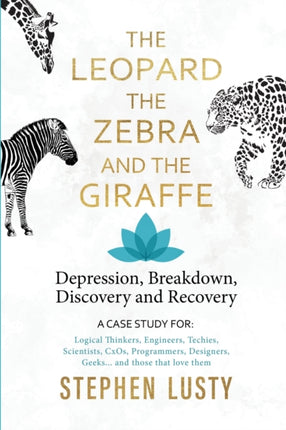 Leopard the Zebra and the Giraffe Depression Breakdown Discovery and Recovery