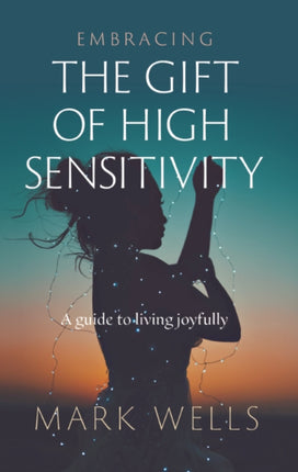 Embracing the Gift of High Sensitivity