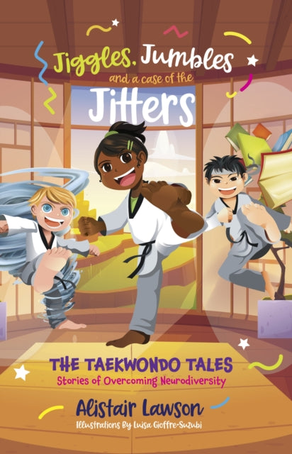 Jiggles, Jumbles and a case of the Jitters: The Taekwondo Tales - Stories of Overcoming Neurodiversity