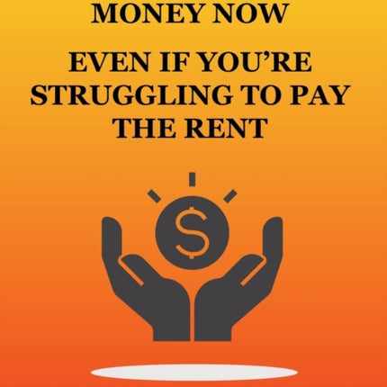 HOW TO HAVE MORE MONEY NOW EVEN IF YOURE STRUGGLING TO PAY THE RENT
