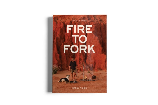 Fire To Fork: Adventure Cooking: 2022