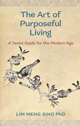 The Art Of Purposeful Living: A Taoist Guide For The Modern Age