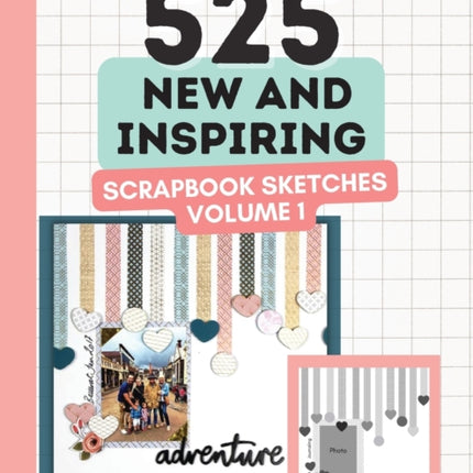 525 New and Inspiring Scrapbook Sketches  Volume 1