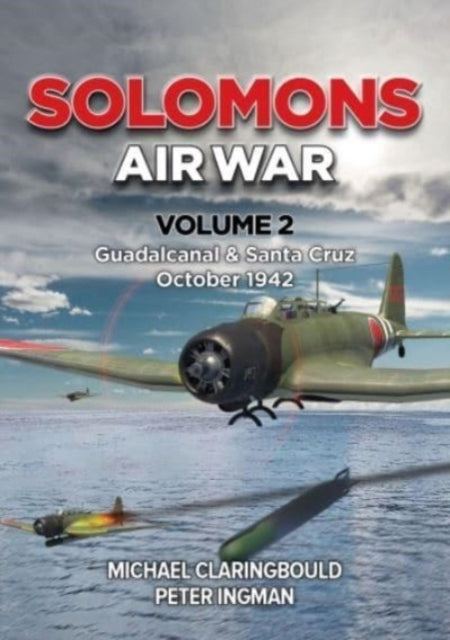 Solomons Air War Volume 2: Guadalcanal & Santa Cruz October 1942