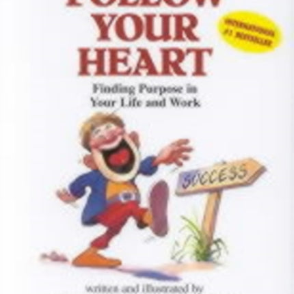 Follow Your Heart: Finding a Purpose in Your Life and Work