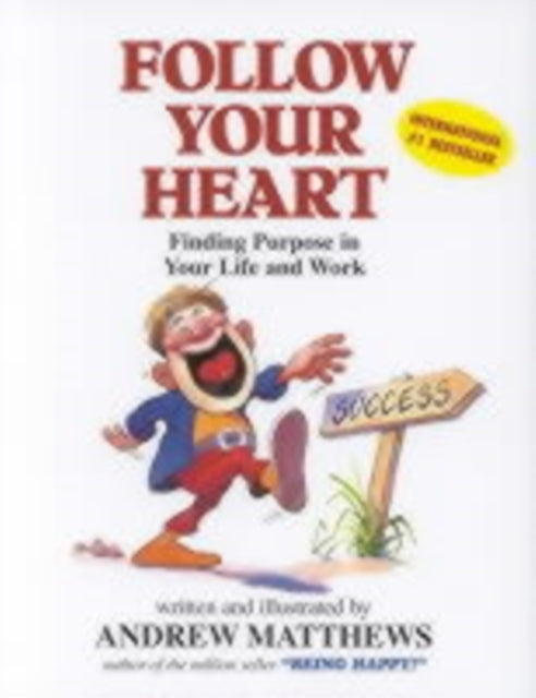 Follow Your Heart: Finding a Purpose in Your Life and Work