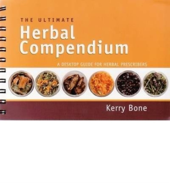 The Ultimate Herbal Compendium: A Desktop Guide for Herbal Prescribers