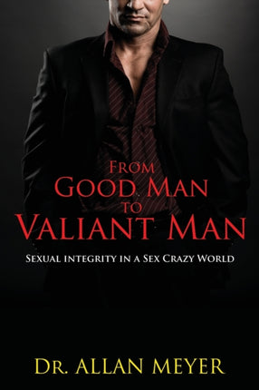 From Good Man to Valiant Man