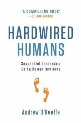 Hardwired Humans Successful Leadership Using Human Instincts