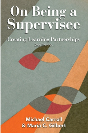 On Being a Supervisee Creating Learning Partnerships