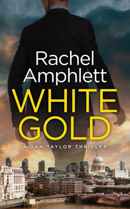 White Gold A Dan Taylor spy thriller 1 Dan Taylor Spy Thrillers