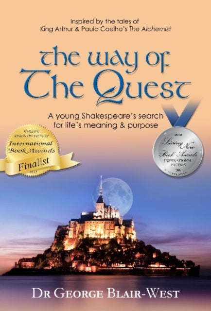 The Way of the Quest: A young Shakespeare's search for life's meaning & purpose