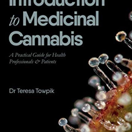 Introduction to Medicinal Cannabis A Practical Guide for Health Professionals and Patients