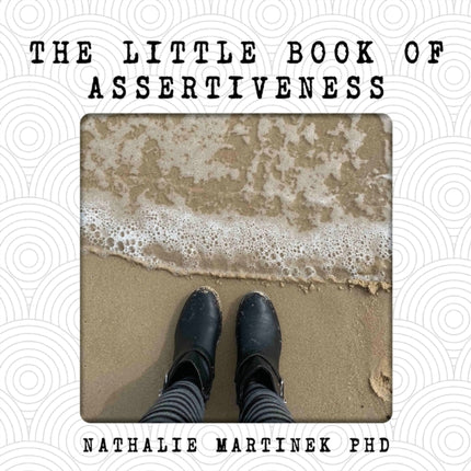 The Little Book of Assertiveness