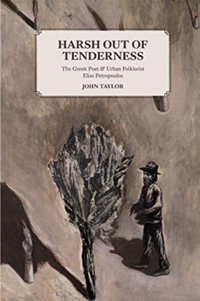 Harsh Out of Tenderness The Greek Poet and Urban Folklorist Elias Petropoulos