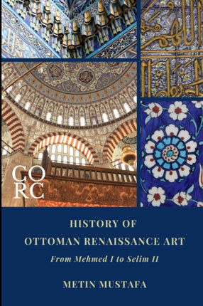 History of Ottoman Renaissance Art From Mehmed I to Selim II Revised Edition Revised Edition 1 Ottoman Renaissance and Civilisation