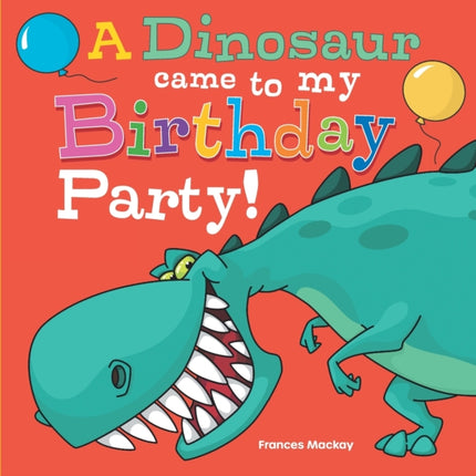 A Dinosaur Came To My Birthday Party