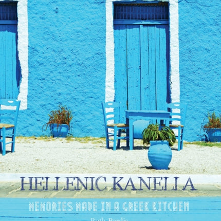 Hellenic Kanella: Memories Made in a Greek Kitchen