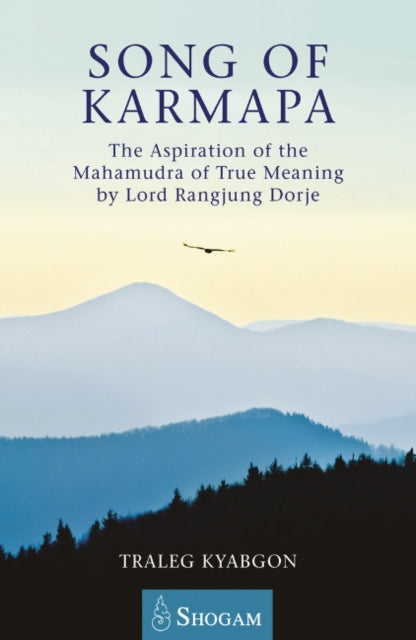 Song of Karmapa: The Aspiration of the Mahamudra of True Meaning by Lord Rangjung Dorje