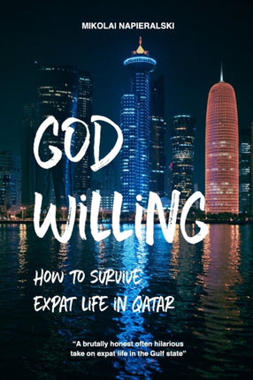 God Willing How to survive expat life in Qatar