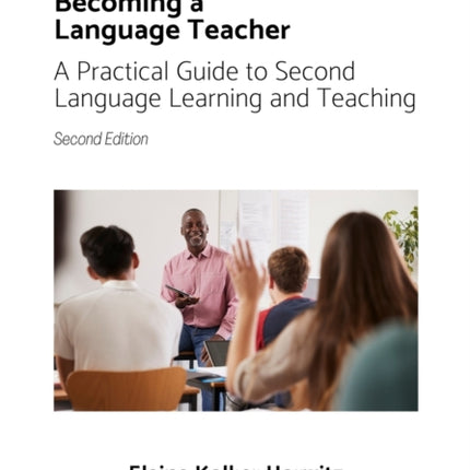 Becoming a Language Teacher A Practical Guide to Second Language Learning and Teaching 2nd Edition