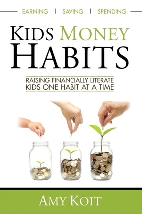 Kids Money Habits Raising Financially Literate Kids One Habit At A Time