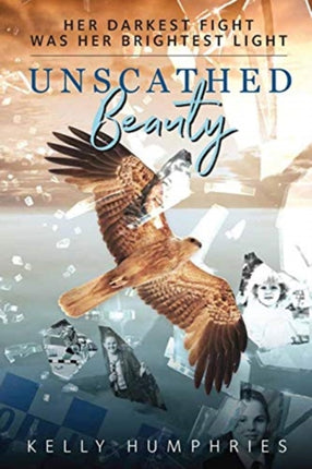 Unscathed Beauty Her darkest fight was her brightest light 1