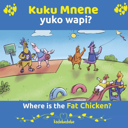 Kuku Mnene Yuko Wapi  Where Is The Fat Chicken
