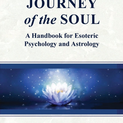 Journey of the Soul A handbook for Esoteric Psychology and Astrology