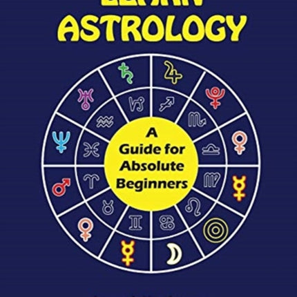 Learn Astrology A Guide for Absolute Beginners