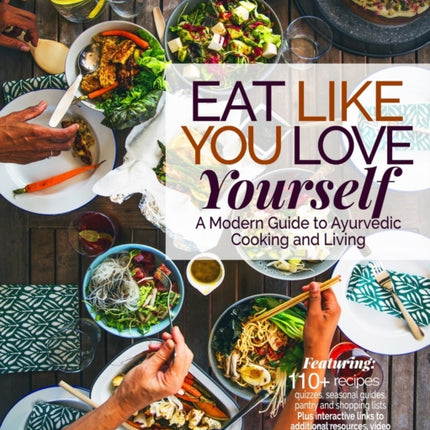 Eat Like You Love Yourself A Modern Guide to Ayurvedic Cooking and Living