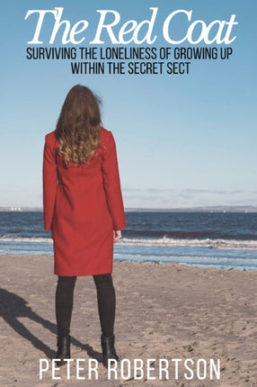 The Red Coat Surviving the Loneliness of Growing Up Within The Secret Sect