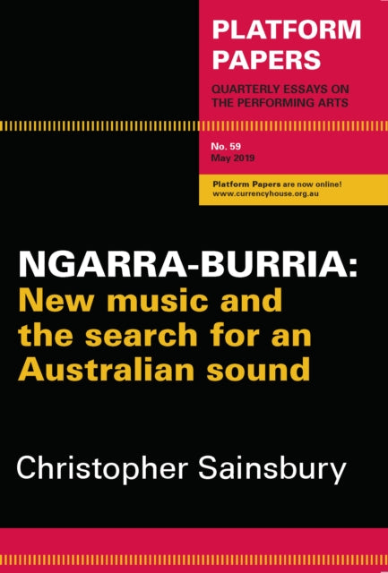 Platform Papers 59: Ngarra-burria: New music and the search for an Australian sound