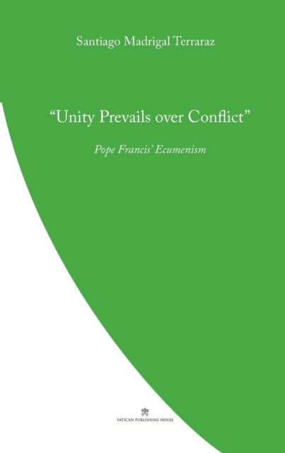 Unity Prevails over Conflict Pope Francis