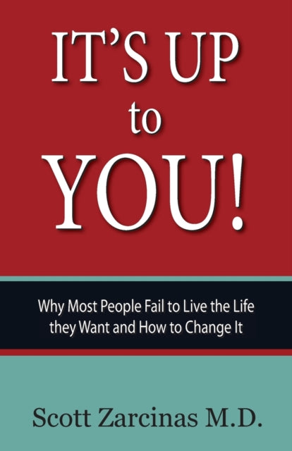 Its Up to You Why Most People Fail to Live the