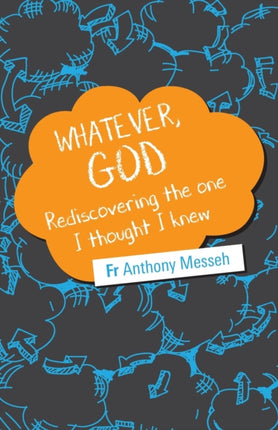 Whatever God Rediscovering the One I Thought I Knew