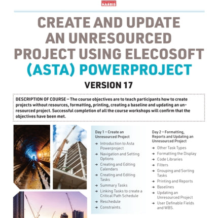 Create and Update an Unresourced Project using Elecosoft (Asta) Powerproject Version 17: 2-day training course handout and student workshops: 2024