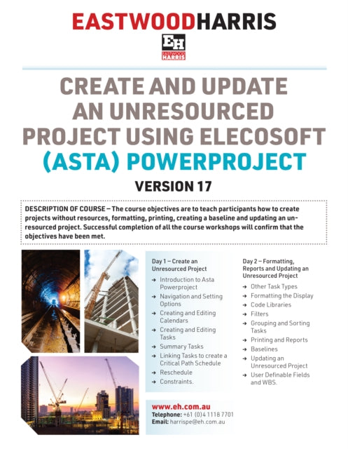 Create and Update an Unresourced Project using Elecosoft (Asta) Powerproject Version 17: 2-day training course handout and student workshops: 2024