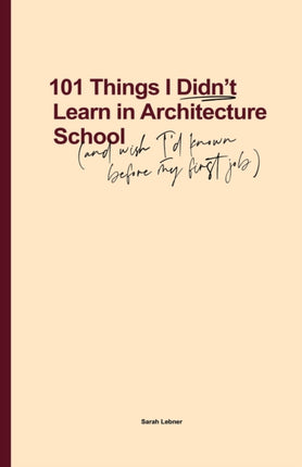101 Things I Didnt Learn In Architecture School And wish I had known before my first job