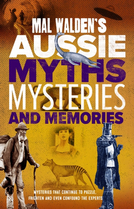 Mal Waldens Aussie Myths Mysteries and Memories