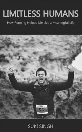 Limitless Humans How Running Helped Me Live A Meaningful Life
