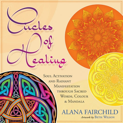 Circles of Healing: Soul Activation and Radiant Manifestation Through Sacred Words, Colour and Mandala