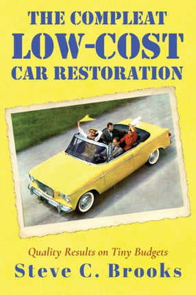 The Compleat LowCost Car Restoration Impressive Interiors Brilliant Bodies and Marvellous Mechanicals