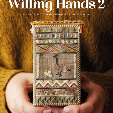 Willing Hands 2: More Counted Thread Embroidery by Betsy Morgan